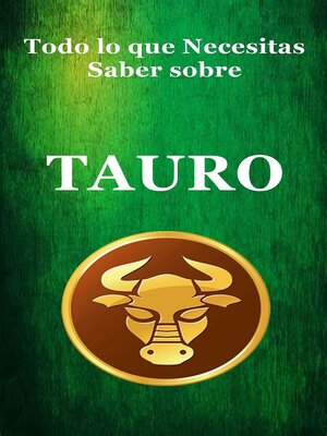 cover image of Todo lo que Necesitas Saber sobre Tauro